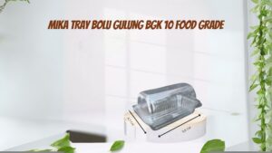 MIKA TRAY BOLU GULUNG BGK 10 FOOD GRADE