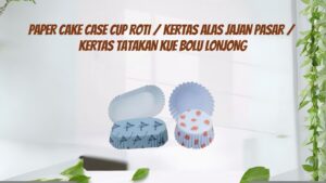 PAPER CAKE CASE CUP ROTI KERTAS ALAS JAJAN PASAR KERTAS TATAKAN KUE BOLU LONJONG