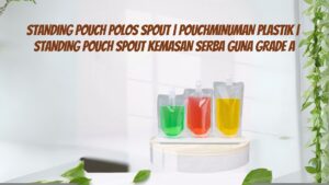 STANDING POUCH POLOS SPOUT POUCHMINUMAN PLASTIK STANDING POUCH SPOUT KEMASAN SERBA GUNA GRADE A